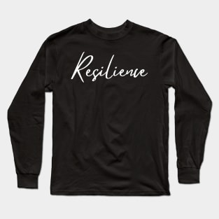 Resilience. Beautiful Typography Self Empowerment Quote. Long Sleeve T-Shirt